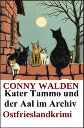 Walden |  Kater Tammo und der Aal im Archiv: Ostfrieslandkrimi | eBook | Sack Fachmedien