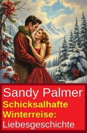 Palmer |  Schicksalhafte Winterreise: Liebesgeschichte | eBook | Sack Fachmedien