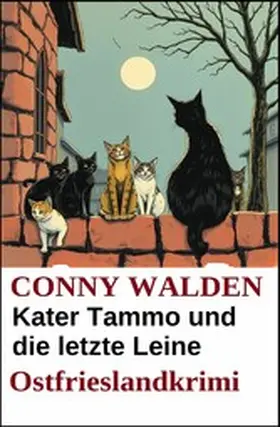 Walden |  Kater Tammo und die letzte Leine: Ostfrieslandkrimi | eBook | Sack Fachmedien