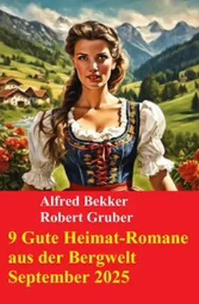 Bekker / Gruber |  9 Gute Heimat-Romane aus der Bergwelt September 2025 | eBook | Sack Fachmedien
