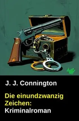 Connington |  Die einundzwanzig Zeichen: Kriminalroman | eBook | Sack Fachmedien