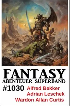 Bekker / Leschek / Curtis |  Fantasy Abenteuer Superband 1030 | eBook | Sack Fachmedien