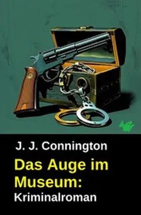 Connington |  Das Auge im Museum: Kriminalroman | eBook | Sack Fachmedien