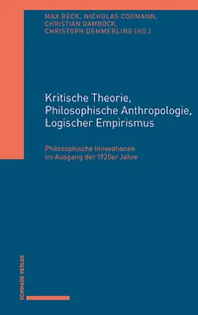 Beck / Coomann / Damböck |  Kritische Theorie, Philosophische Anthropologie, Logischer Empirismus | Buch |  Sack Fachmedien