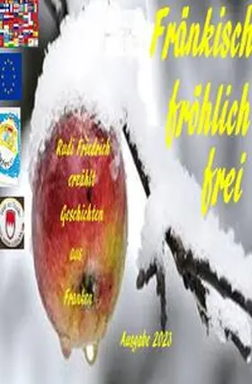 Haßfurt Knetzgau / Friedrich / Glory |  Fränkisch fröhlich frei Rudi Friedrich erzählt Geschichten aus Franken Ausgabe 2023 | Buch |  Sack Fachmedien