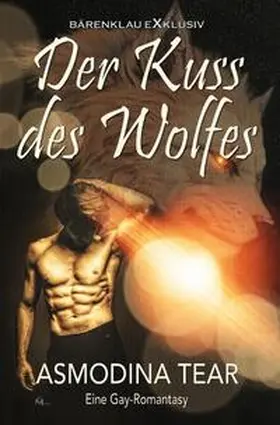 Tear |  Der Kuss des Wolfes – Eine Gay-Romantasy | Buch |  Sack Fachmedien