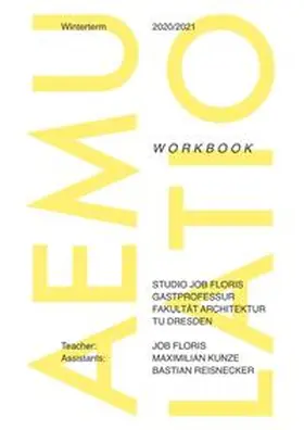 Kunze / Reisnecker / Floris |  Studio Job Floris, Gastprofessur Fakultät Architektur, TU Dresden / Aemulatio: Workbook; Winterterm 2020 TU Dresden | Buch |  Sack Fachmedien