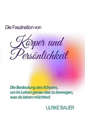 Bauer |  Die Faszination von Körper und Persönlichkeit | Buch |  Sack Fachmedien