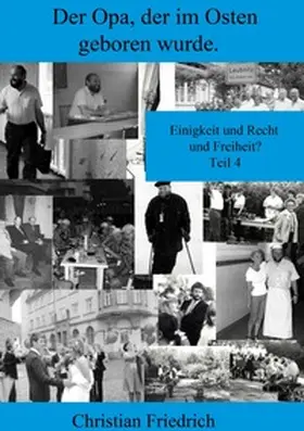 Friedrich |  Der Opa, der im Osten geboren wurde. | Buch |  Sack Fachmedien
