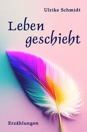 Schmidt |  Leben geschieht | Buch |  Sack Fachmedien