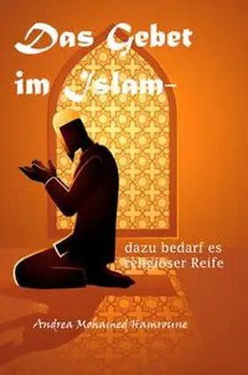 Hamroune / Verlag |  Das Gebet im Islam- dazu bedarf es religiöser Reife | Buch |  Sack Fachmedien