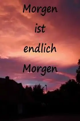 Meyer |  Morgen ist endlich Morgen | Buch |  Sack Fachmedien