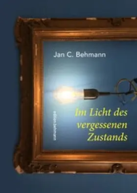 Behmann / GmbH |  Im Licht des vergessenen Zustands | eBook | Sack Fachmedien