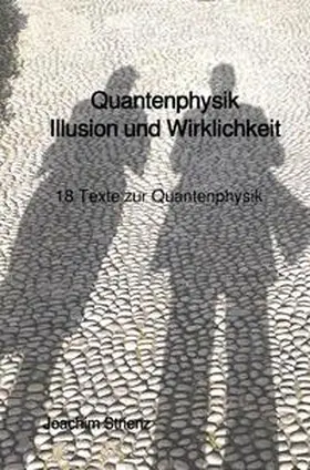 Strienz |  Quantenphysik, Illusion und Wirklichkeit | Buch |  Sack Fachmedien