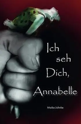 Johnke |  Ich seh Dich, Annabelle | Buch |  Sack Fachmedien