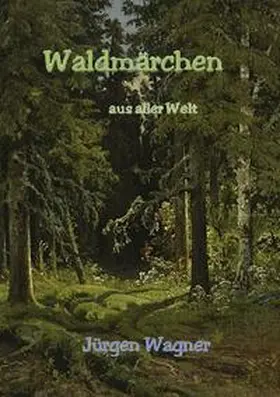 Wagner |  Waldmärchen aus aller Welt | Buch |  Sack Fachmedien