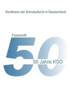 Sell / Bott / Dubs |  50 Jahre KSD - Festschrift - Entwicklung, Aspekte und Partner der Schulaufsicht | Buch |  Sack Fachmedien