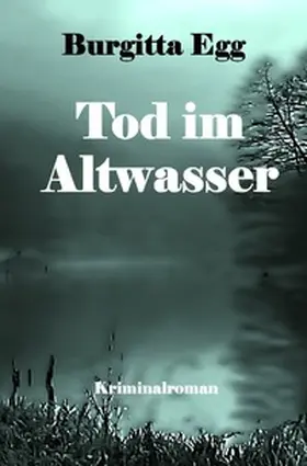 Egg |  Krimi / Tod im Altwasser | Buch |  Sack Fachmedien
