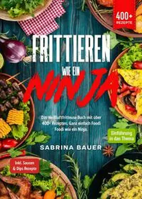 Bauer |  Frittieren wie ein Ninja | Buch |  Sack Fachmedien