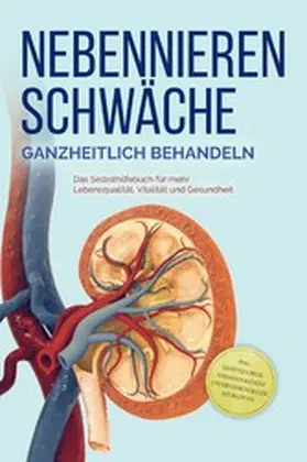 Neumann |  Nebennierenschwäche ganzheitlich behandeln: Das Selbsthilfebuch für mehr Lebensqualität, Vitalität und Gesundheit - inkl. Lifestyle-Check, Stressmanagement und Ernährungsguide mit Rezepten | eBook | Sack Fachmedien