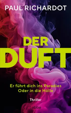 Richardot |  Der Duft. Er führt dich ins Paradies. Oder in die Hölle | Buch |  Sack Fachmedien