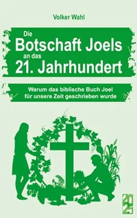 Wahl |  Die Botschaft Joels an das 21. Jahrhundert | Buch |  Sack Fachmedien