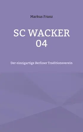 Franz |  SC Wacker 04 | Buch |  Sack Fachmedien