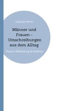 Helms |  Männer und Frauen - Umschreibungen aus dem Alltag | Buch |  Sack Fachmedien