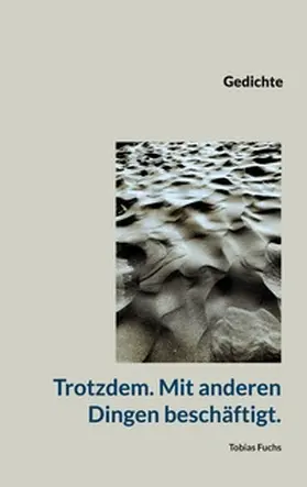 Fuchs |  Trotzdem. Mit anderen Dingen beschäftigt. | Buch |  Sack Fachmedien