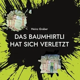 Graber |  Das Baumhirtli hat sich verletzt | Buch |  Sack Fachmedien