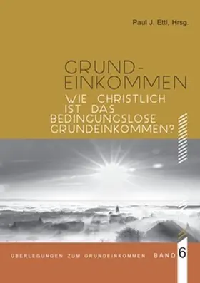Schlagnitweit / Ettl / Segbers |  Wie christlich ist ein Bedingungsloses Grundeinkommen? | Buch |  Sack Fachmedien
