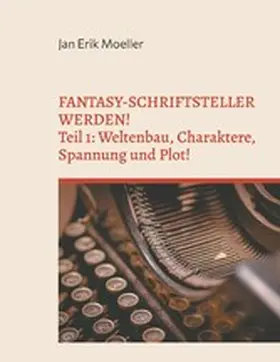 Moeller |  Fantasy-Schriftsteller werden! | eBook | Sack Fachmedien