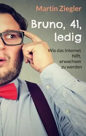 Ziegler |  Bruno, 41, ledig | eBook | Sack Fachmedien