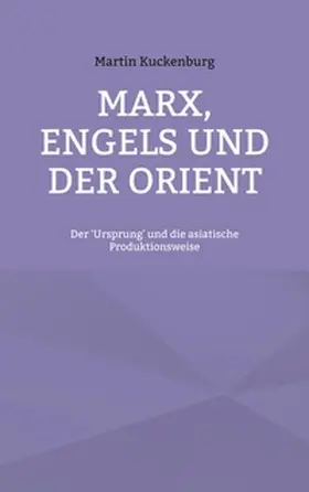 Kuckenburg |  Marx, Engels und der Orient | Buch |  Sack Fachmedien