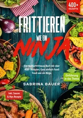 Bauer |  Frittieren wie ein Ninja | Buch |  Sack Fachmedien