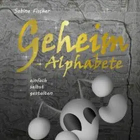 Fischer |  Geheim Alphabete | eBook | Sack Fachmedien