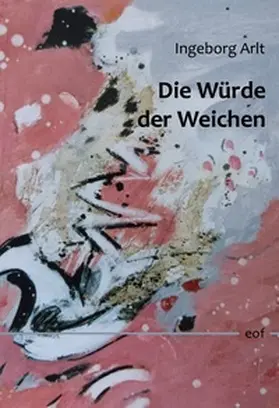 Arlt |  Die Würde der Weichen | Buch |  Sack Fachmedien