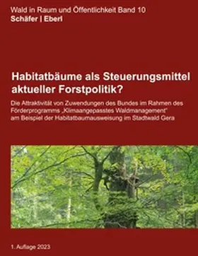 Schäfer / Eberl |  Habitatbäume als Steuerungsmittel aktueller Forstpolitik? | Buch |  Sack Fachmedien