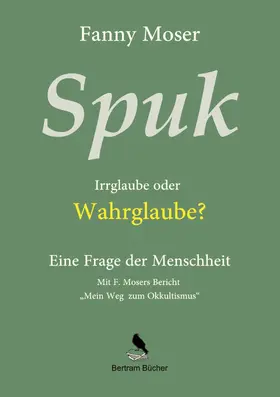 Moser / Bertram |  Spuk. Irrglaube oder Wahrglaube? | eBook | Sack Fachmedien