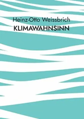 Weissbrich |  Klimawahnsinn | eBook | Sack Fachmedien
