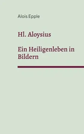 Epple | Hl. Aloysius | Buch | 978-3-7578-7858-0 | www2.sack.de