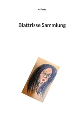Perez |  Blattrisse Sammlung | Buch |  Sack Fachmedien