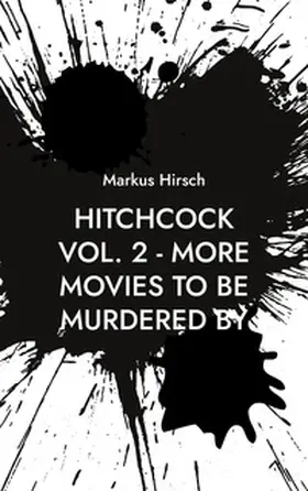 Hirsch |  Hitchcock Vol. 2 - More Movies To Be Murdered By | Buch |  Sack Fachmedien