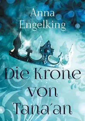 Engelking |  Die Krone von Tana´an | Buch |  Sack Fachmedien