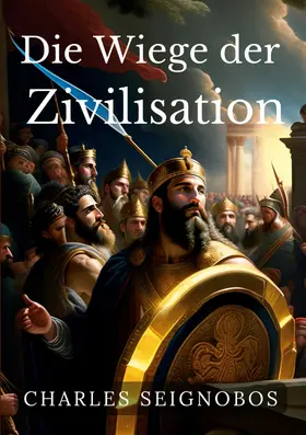 Seignobos |  Die Wiege der Zivilisation | eBook | Sack Fachmedien
