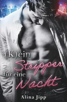 Jipp |  (K)ein Stripper für eine Nacht | Buch |  Sack Fachmedien