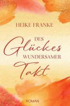Franke |  Des Glückes wundersmamer Takt | Buch |  Sack Fachmedien