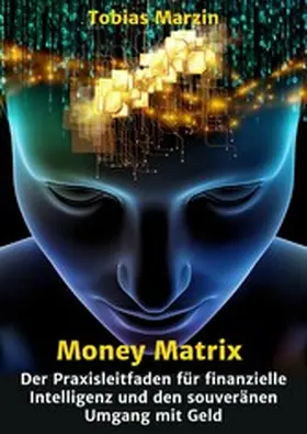 Marzin |  Money Matrix - Der Praxisleitfaden für finanzielle Intelligenz und den souveränen Umgang mit Geld | eBook | Sack Fachmedien