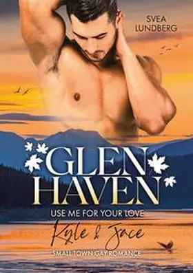 Lundberg |  Glen Haven - Use me for your love | Buch |  Sack Fachmedien