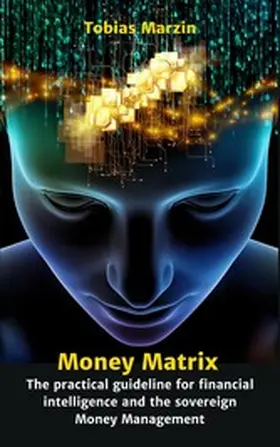 Marzin |  Money Matrix - The practical guideline for financial intelligence and sovereign money management | eBook | Sack Fachmedien